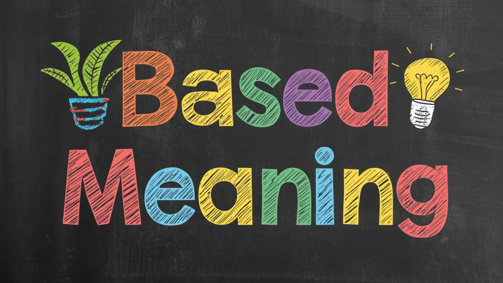 Based Meaning: Definition, Slang Usage, and Examples